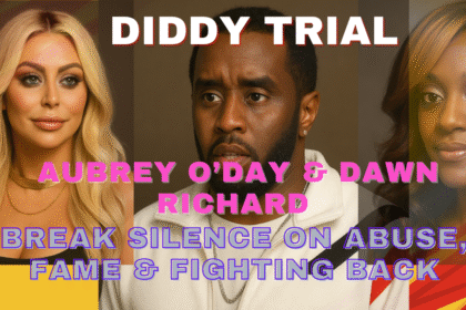 Diddy Trial Aubrey O’Day & Dawn Richard Break Silence on Abuse, Fame & Fighting Back